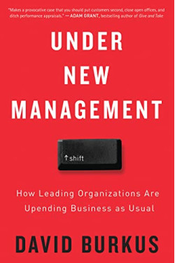Under New Management: How Leading Organizations Are Upending Business as Usual by Burkus, David -Paperback