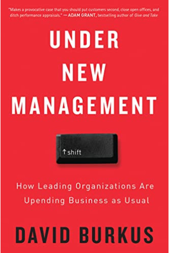 Under New Management: How Leading Organizations Are Upending Business as Usual by Burkus, David -Paperback