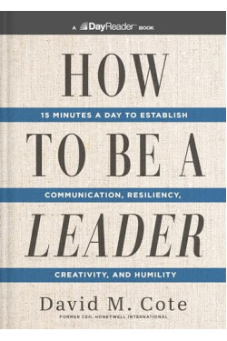 How to Be a Leader: 15 Minutes a Day to Establish Communication, Resiliency, Creativity, and Humility by Cote, David M. -Paperback