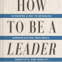 How to Be a Leader: 15 Minutes a Day to Establish Communication, Resiliency, Creativity, and Humility by Cote, David M. -Paperback