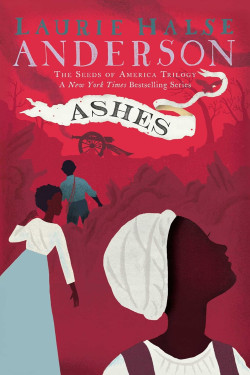 Ashes (The Seeds of America Trilogy)  by Laurie Halse Anderson