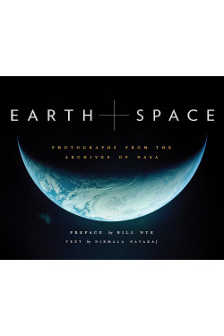 Earth and Space: Photographs from the Archives of NASA by Nirmala Nataraj, NASA  and Bill Nye -Hardcover 