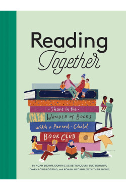 Reading Together: Share in the Wonder of Books with a Parent-Child Book Club -Hardcover