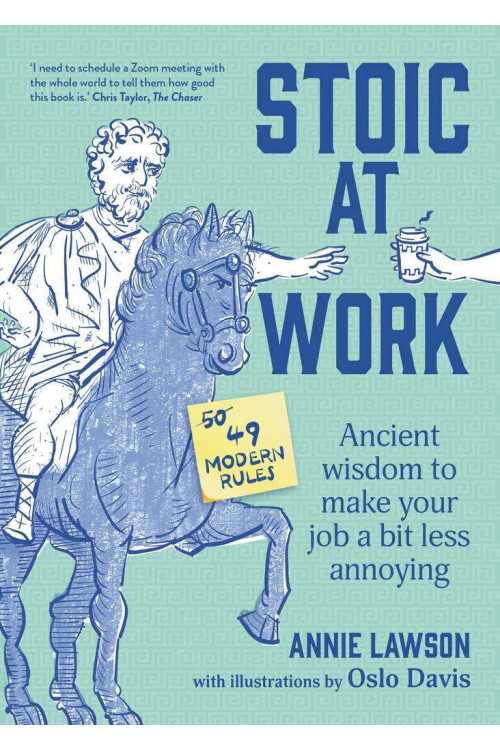 Stoic at Work: Ancient Wisdom to Make Your Job a Bit Less Annoying by Annie Lawson- Paperback 