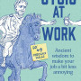 Stoic at Work: Ancient Wisdom to Make Your Job a Bit Less Annoying by Annie Lawson- Paperback 