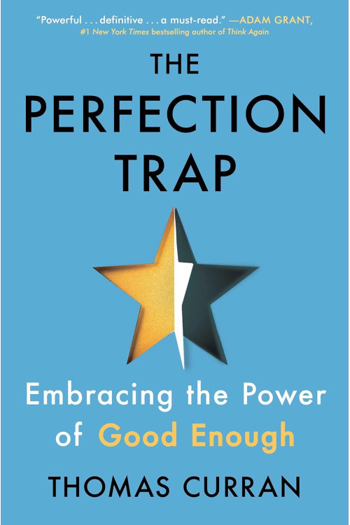 The Perfection Trap: Embracing the Power of Good Enough by Curran, Thomas -Hardcover