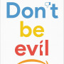 Don't Be Evil: How Big Tech Betrayed Its Founding Principles and All of Us  by Rana Foroohar