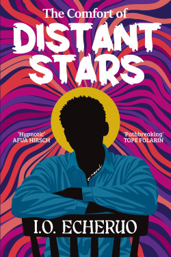The Comfort Of Distant Stars A Novel By I.O Echeruo