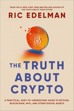 The Truth About Crypto: A Practical, Easy-to-Understand Guide to Bitcoin, Blockchain, NFTs, and Other Digital Assets by Edelman, Ric -Paperback