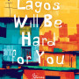 Lagos Will Be Hard For You Stories By Ayotola Tehingbola