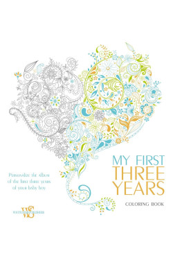 My First Three Years Coloring Book: Personalize the Album of the First Three Years of Your Baby Boy