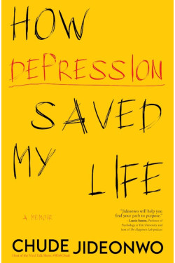 How Depression Saved My Life by Chude Jideonwo