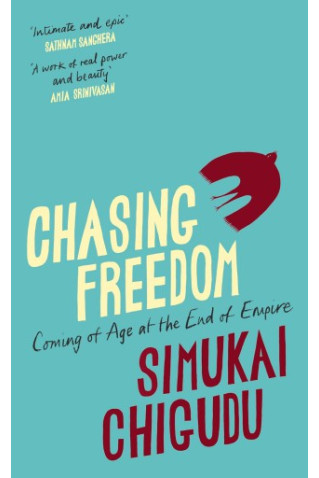 Chasing Freedom by Simukai Chigudu- Hardback