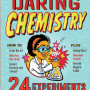 The Book of Ingeniously Daring Chemistry: 24 Experiments for Young Scientists (Irresponsible Science) by Sean Connolly- Hardback