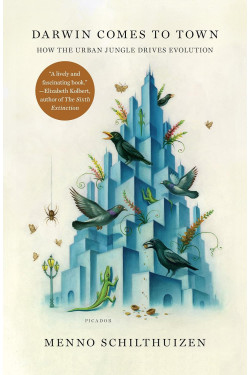 Darwin Comes to Town: How the Urban Jungle Drives Evolution by Menno Schilthuizen  - Hardback