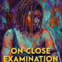 On Close Examination by Gloria Chinyere Okwu