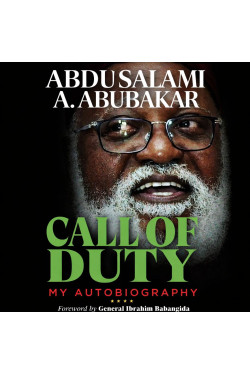 Call of Duty: My Autobiography by General Abdulsalami Abubakar