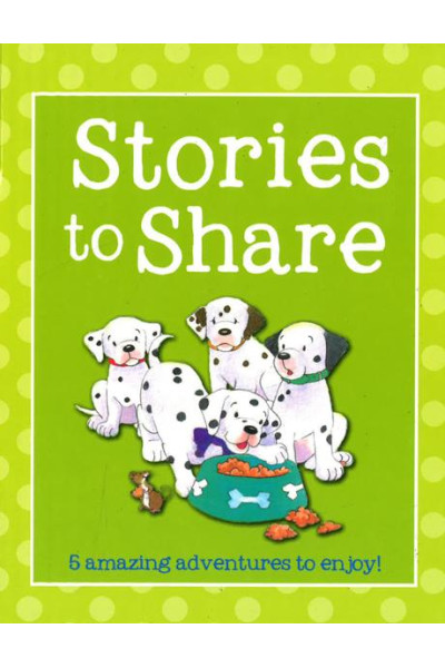 Stories To Share: 5 Amazing adventures by Parragon - Hardback
