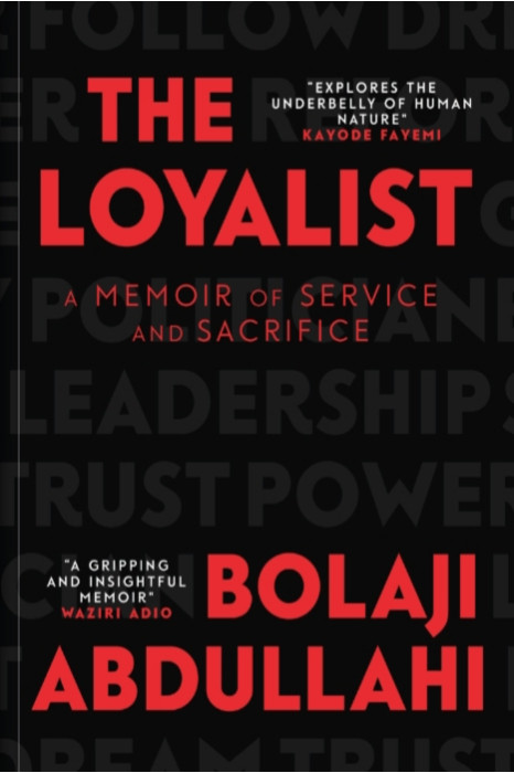 The Loyalist: A Memoir of Service and Sacrifice by Bolaji Abdullahi (Preorder till 30th January 2026) - Paperback 