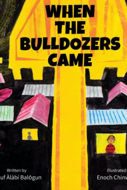 When the Bulldozers Came by Yakubu Alabi Balogun - Paperback