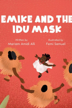 Emike and the Idu Mask by Mariam Amidi Alli - Paperback