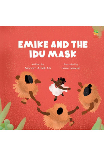 Emike and the Idu Mask by Mariam Amidi Alli - Paperback
