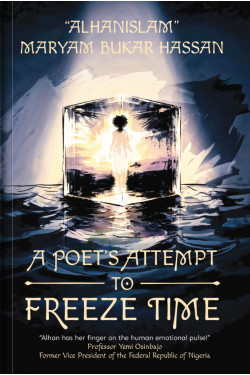 A Poet’s Attempt To Freeze Time By Maryam Bukar Hassan - (Preorder till 19th June 2026) - Paperback