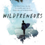 Wildpreneurs: A Practical Guide to Pursuing Your Passion as a Business by Tamara Jacobi - Hardback