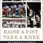 Raise a Fist, Take a Knee: Race and the Illusion of Progress in Modern Sports by John Feinstein - Hardback