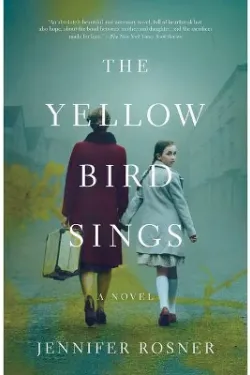 The Yellow Bird Sings by Jennifer Rosner- Paperback