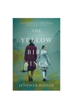 The Yellow Bird Sings by Jennifer Rosner- Paperback