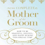 The Complete Mother of the Groom: How to be Graceful, Helpful and Happy During this Special Time by Sydell Rabin- Paperback