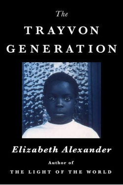 The Trayvon Generation by Elizabeth Alexander - Hardback