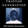 The Trayvon Generation by Elizabeth Alexander - Hardback
