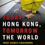 Today Hong Kong, Tomorrow the World What China's Crackdown Reveals About Its Plans to End Freedom Everywhere Author: Mark L. Clifford- Hardback