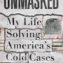 Unmasked: My Life Solving America's Cold Cases by Paul Holes & Robin Gaby Fisher - Hardback