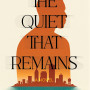 The Quiet That Remains By Jude Dibia