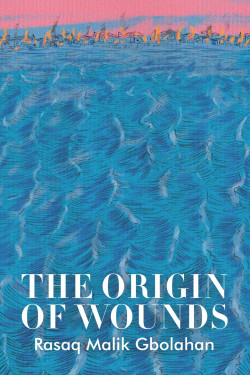 The Origin of Wounds Poetry By Rasaq Malik Gbolahan