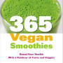 365 Vegan Smoothies by Patalsky, Kathy