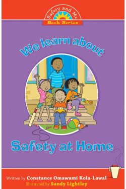 We Learn About Safety At Home by Constance Omawumi Kola-Lawal