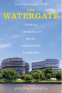The Watergate: Inside America's Most Infamous Address by Rodota, Joseph -Paperback