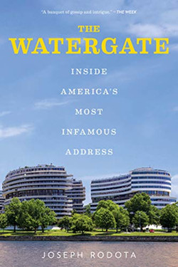 The Watergate: Inside America's Most Infamous Address by Rodota, Joseph -Paperback