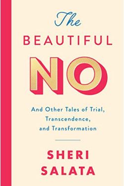 The Beautiful No: And Other Tales of Trial, Transcendence, and Transformation by Salata, Sheri- Hardcover