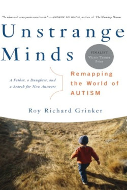 Unstrange Minds: Remapping the World of Autism by Grinker, Roy Richard -Paperback