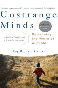 Unstrange Minds: Remapping the World of Autism by Grinker, Roy Richard -Paperback