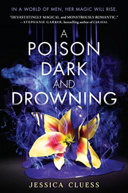 A Poison Dark and Drowning (Kingdom on Fire, Bk. 2) by Cluess, Jessica-Paperback