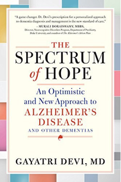 The Spectrum of Hope: An Optimistic and New Approach to Alzheimer's Disease and Other Dementias by Devi, Gayatri- Hardback