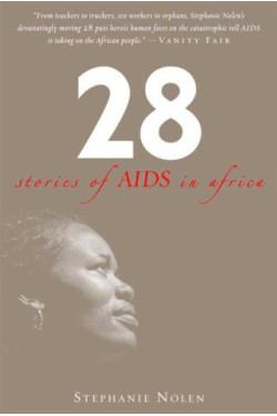 28: Stories of AIDS in Africa by Nolen, Stephanie -Paperback