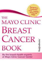 The Mayo Clinic Breast Cancer Book by Lynn C. Hartmann M.D (Author), Charles L. Loprinzi M.D. (Author), Mayo Clinic (Editor) 