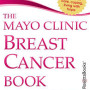 The Mayo Clinic Breast Cancer Book by Lynn C. Hartmann M.D (Author), Charles L. Loprinzi M.D. (Author), Mayo Clinic (Editor) 
